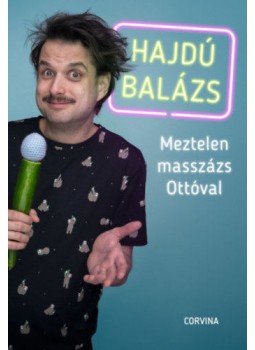Hajdú Balázs - Meztelen masszázs Ottóval Hajdú Balázs - Meztelen masszázs Ottóval, null 2021 antikvár könyv