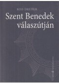 Rod Dreher - Szent Benedek válaszútján