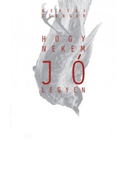 Kertai Csenger - Hogy nekem jó legyen, null 2021 antikvár könyv