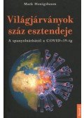 Mark Honigsbaum - Világjárványok száz esztendeje - A spanyolnáthától a COVID-19-ig