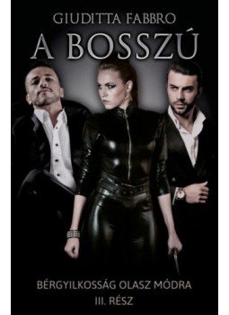 Fabbro, Giuditta - A bosszú - Bérgyilkosság olasz módra III. Fabbro, Giuditta - A bosszú - Bérgyilkosság olasz módra III., null 2021 antikvár könyv