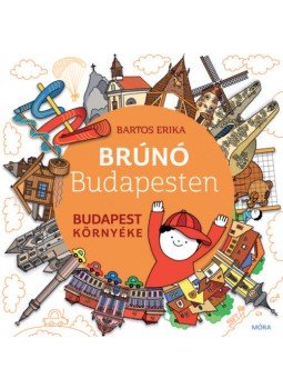 Bartos Erika - Budapest környéke - Brúnó Budapesten 6. Bartos Erika - Budapest környéke - Brúnó Budapesten 6., Budapest 2021 antikvár könyv