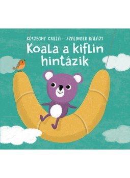 Szálinger Balázs - Koala a kiflin hintázik Szálinger Balázs - Koala a kiflin hintázik, Budapest 2021 antikvár könyv