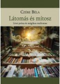 Dr Czére Béla - Látomás és mítosz - Lírai próza és mágikus realizmus