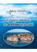 Julius Schafer - Felugró ablakok az éretlenség korából
