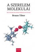 BRAUN TIBOR - A szerelem molekulái - Multidiszciplináris kémiai egyveleg