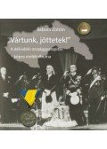 Babucs Zoltán - Vártunk, jöttetek! - A délvidéki országgyarapítás képes emlékalbuma