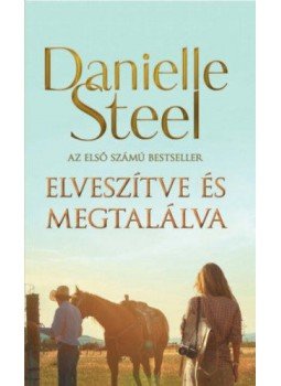 Danielle Steel - Elveszítve és megtalálva Danielle Steel - Elveszítve és megtalálva, Budapest 2021 antikvár könyv