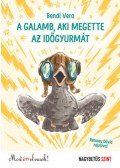 Bendl Vera - A galamb, aki megette az időgyurmát - Most én olvasok! Nagybetűs szint