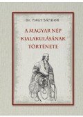 Dr. Nagy Sándor - A magyar nép kialakulásának története