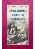 Dr. Trikál József - Az okkultizmus bölcseleti szempontból