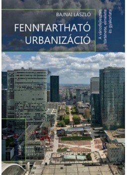 Bajnai László - Fenntartható urbanizáció - A városfejlesztés története, elmélete és gyakorlata, null 2021 antikvár könyv