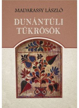 Madarassy László - Dunántúli tükrösök Madarassy László - Dunántúli tükrösök, null 2021 antikvár könyv