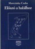 Marczinka Csaba - Előszó a halálhoz