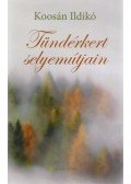 Koosán Ildikó - Tündérkert selyemútjain (dedikált)