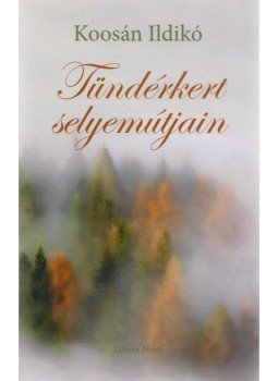 Koosán Ildikó - Tündérkert selyemútjain (dedikált) Koosán Ildikó - Tündérkert selyemútjain (dedikált), Budapest 1993 antikvár könyv