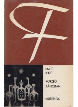 Máté Imre - Forgó táncban Máté Imre - Forgó táncban, Bukarest 1973 antikvár könyv