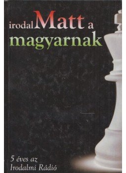 Zsoldos Árpád - IrodalMATT a magyarnak Zsoldos Árpád - IrodalMATT a magyarnak, Miskolc 2007 antikvár könyv