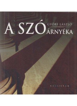 Győri László - A szó árnyéka (dedikált) Győri László - A szó árnyéka (dedikált), Pozsony 2010 antikvár könyv