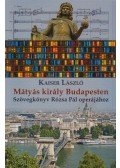 Kaiser László - Mátyás király Budapesten (dedikált)
