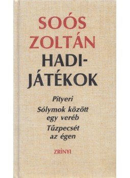 Soós Zoltán - Hadijátékok (dedikált, aláírt) Soós Zoltán - Hadijátékok (dedikált, aláírt), Budapest 1986 antikvár könyv