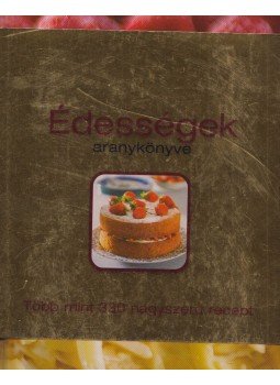 Tóth Emese (szerk.) - Édességek aranykönyve Tóth Emese (szerk.) - Édességek aranykönyve, 2011 antikvár könyv