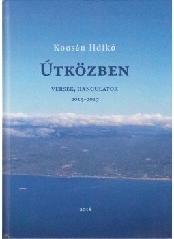 Koosán Ildikó - Útközben (dedikált) Koosán Ildikó - Útközben (dedikált), 2018 antikvár könyv