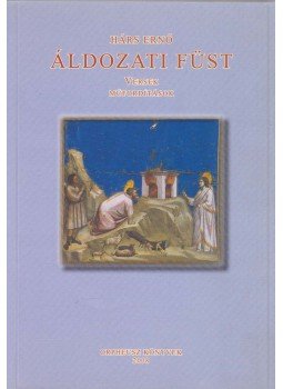Hárs Ernő - Áldozati füst Hárs Ernő - Áldozati füst, Budapest 2008 antikvár könyv