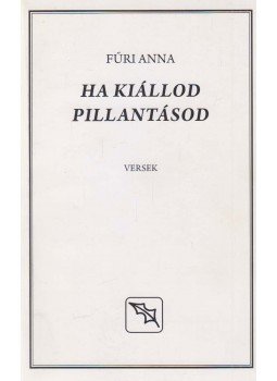 Fűri Anna - Ha kiállod pillantásod, Budapest 2010 antikvár könyv