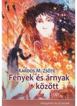 Kardos M. Zsöte - Fények és árnyak között (dedikált), Budapest 2019 antikvár könyv