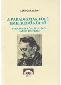 Kántás Balázs - A paradigmák fölé emelkedő költő (dedikált)