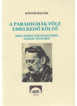 Kántás Balázs - A paradigmák fölé emelkedő költő (dedikált) Kántás Balázs - A paradigmák fölé emelkedő költő (dedikált), Dunaharaszti 2013 antikvár könyv
