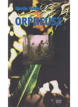 Kántás Balázs - Orpheusz (dedikált) Kántás Balázs - Orpheusz (dedikált), Budapest 2011 antikvár könyv