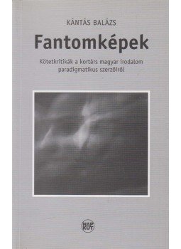 Kántás Balázs - Fantomképek (dedikált) Kántás Balázs - Fantomképek (dedikált), Budapest 2013 antikvár könyv