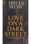 Irwin Shaw - Love on a Dark Street