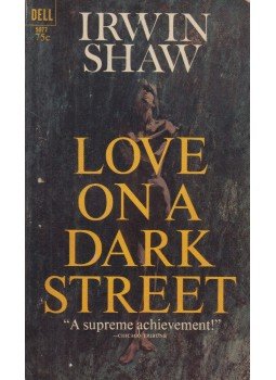 Irwin Shaw - Love on a Dark Street Irwin Shaw - Love on a Dark Street, New York 1966 antikvár könyv