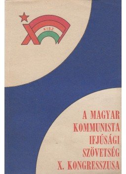 Kocsis Lajos, Végh Oszkár - A Magyar Kommunista Ifjúsági Szövetség X. kongresszusa, Budapest 1981 antikvár könyv