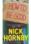 Nick Hornby - How to be Good