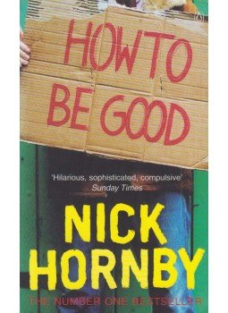 Nick Hornby - How to be Good Nick Hornby - How to be Good, London 2001 antikvár könyv