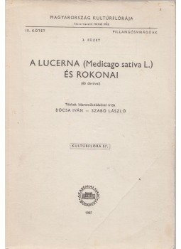 Bócsa Iván, Szabó László - A lucerna (Medicago sativa L.) és rokonai Bócsa Iván, Szabó László - A lucerna (Medicago sativa L.) és rokonai, Budapest 1987 antikvár könyv