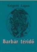 Szigeti Lajos - Barbár téridő (dedikált)