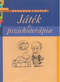 Benedek László - Játék és pszichoterápia Benedek László - Játék és pszichoterápia, Budapest 2005 antikvár könyv