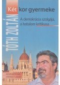 Tóth Zoltán,Kőrössi P. József - Tóth Zoltán - Két kor gyermeke (aláírt)
