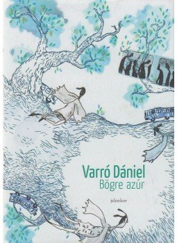 Varró Dániel - Bögre Azúr Varró Dániel - Bögre Azúr, Budapest 2018 antikvár könyv