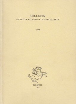 Garas Klára - Bulletin du Musée Hongrois des Beaux-Arts 40., Budapest 1973 antikvár könyv