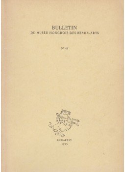 Garas Klára - Bulletin du Musée Hongrois des Beaux-Arts 45., Budapest 1975 antikvár könyv