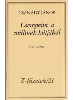 Csanády János - Cserepeim a múltnak kútjából Csanády János - Cserepeim a múltnak kútjából, 1991 antikvár könyv