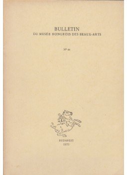 Garas Klára - Bulletin du Musée Hongrois des Beaux-Arts 44., Budapest 1975 antikvár könyv