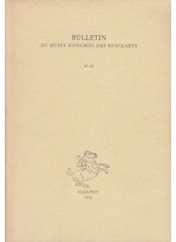 Garas Klára - Bulletin du Musée Hongrois des Beaux-Arts 43., Budapest 1974 antikvár könyv