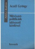 Aczél György - Művészetpolitikánk időszerű kérdései